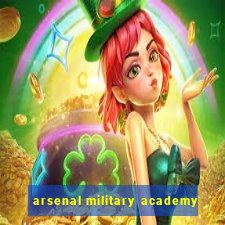 arsenal military academy